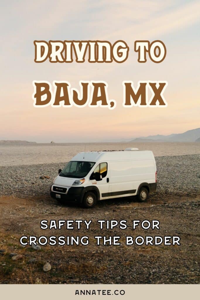 A Pinterest graphic that says "Driving to Baja, MX - safety tips for crossing the border."