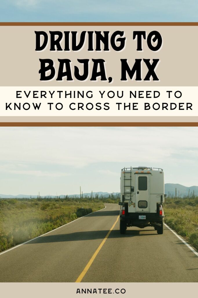 A Pinterest graphic that says "Driving to Baja, MX - everything you need to know to cross the border."